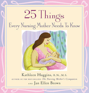25 Things Every Nursing Mother Needs To Know