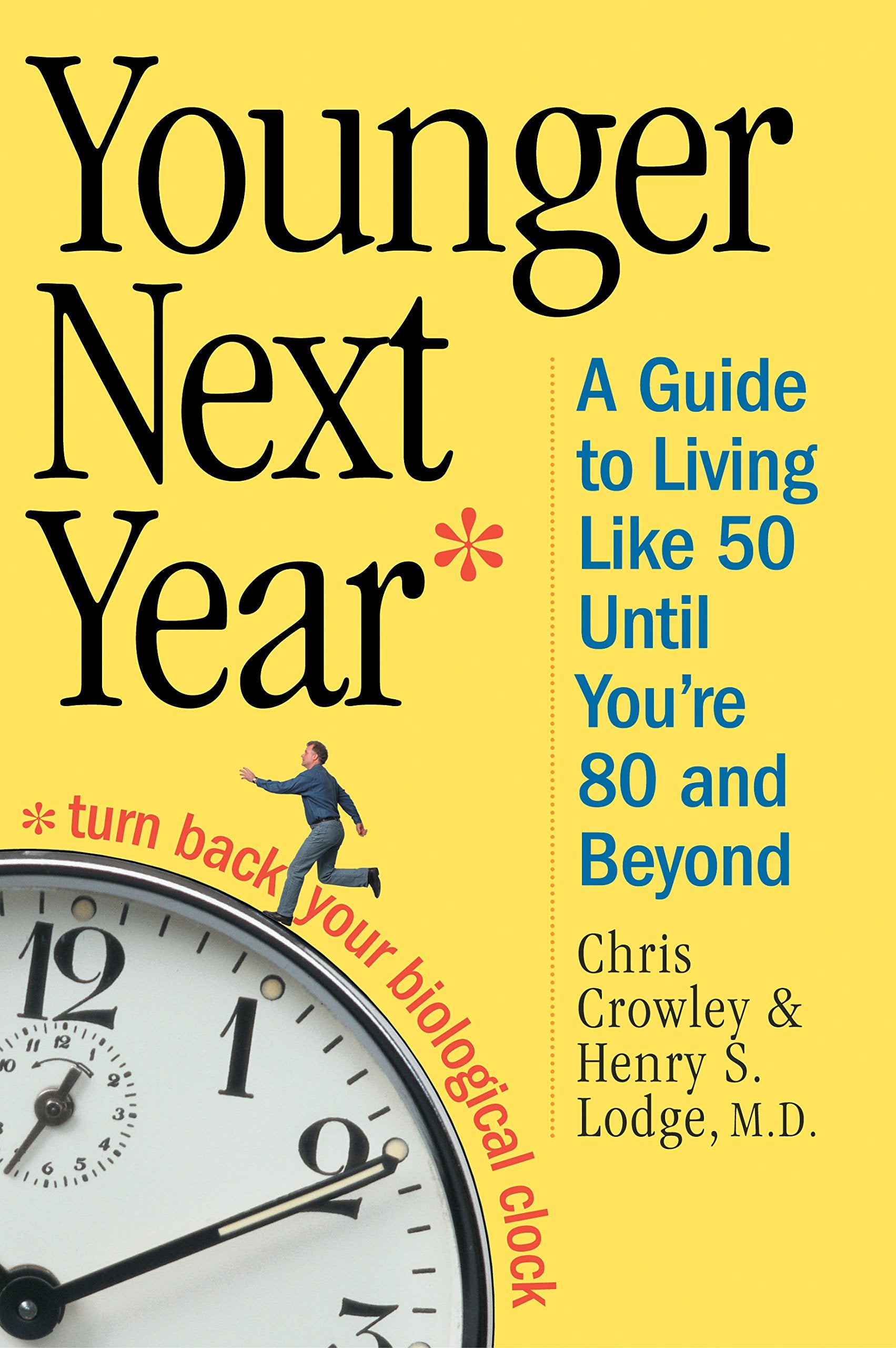 Younger Next Year: A Guide To Living Like 50 Until Youre 80 And Beyond-new,New