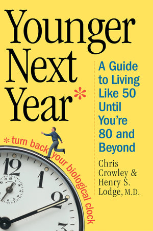 Younger Next Year: A Guide To Living Like 50 Until Youre 80 And Beyond-new,New