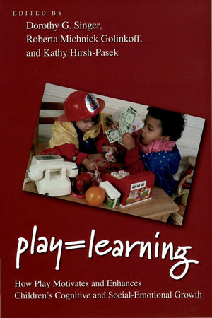 Play = Learning: How Play Motivates and Enhances Children's Cognitive and SocialEmotional Growth,New