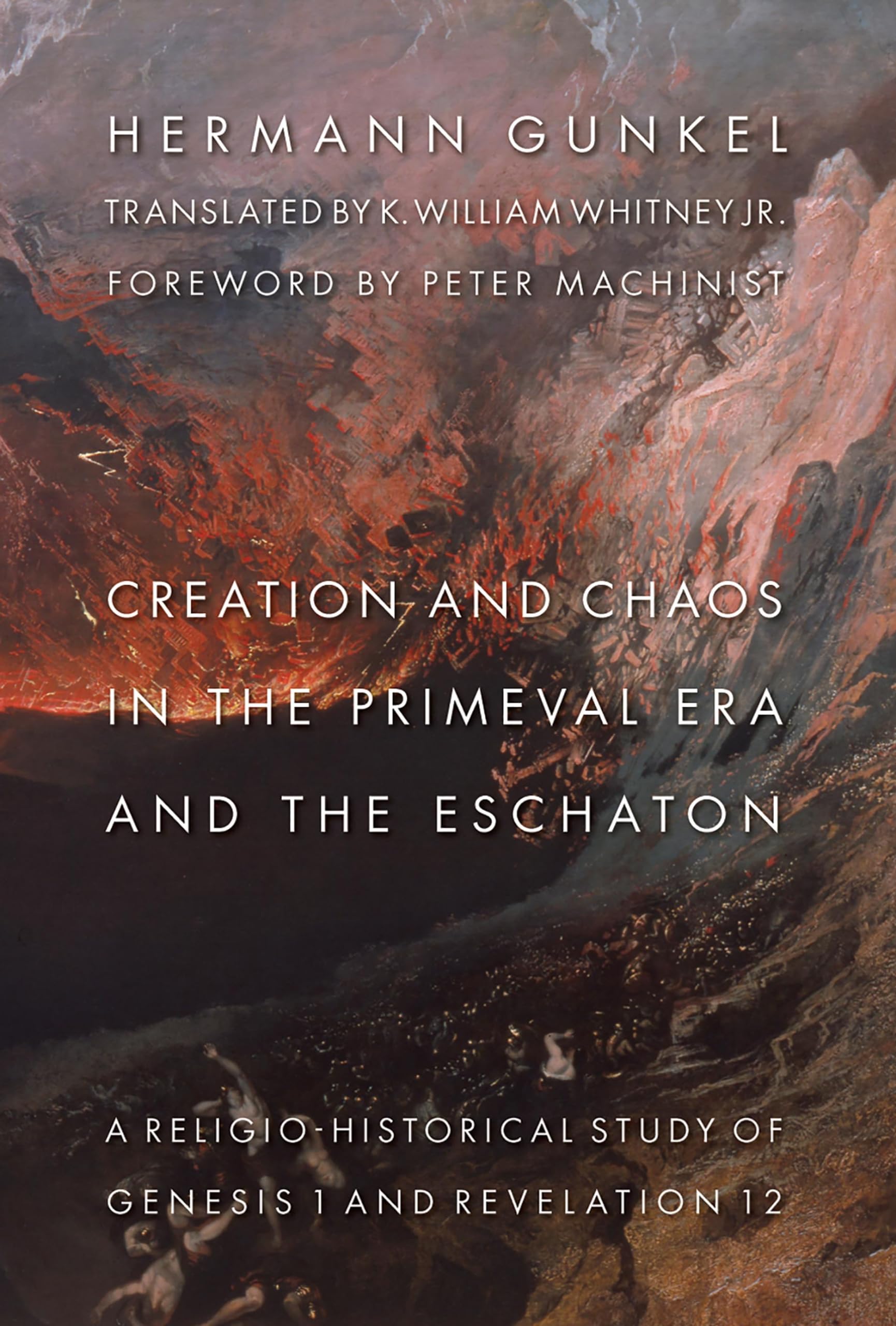 Creation and Chaos in the Primeval Era and the Eschaton: A ReligioHistorical Study of Genesis 1 and Revelation 12 (The Biblical,Used