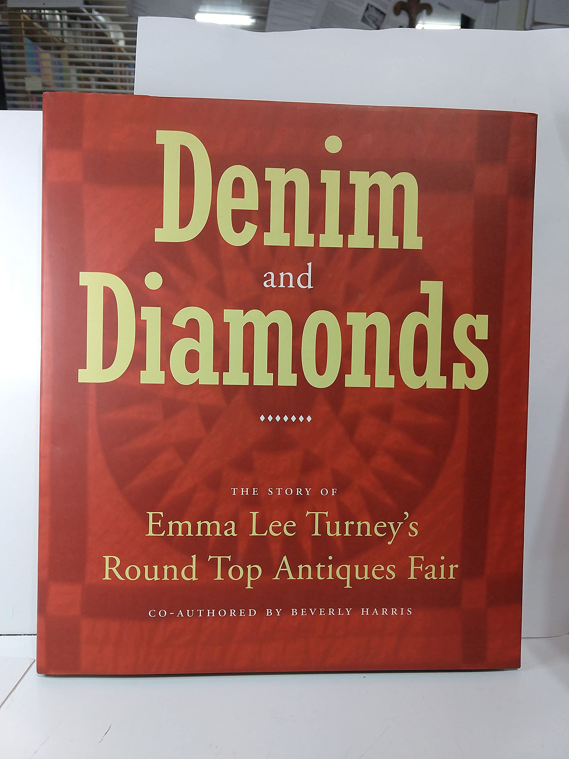 Denim & Diamonds: The Story Of Emma Lee Turney'S Round Top Antiques Fair,Used