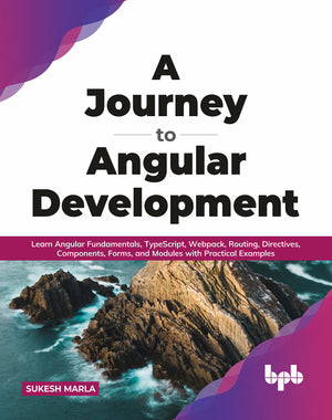 A Journey to Angular Development: Learn Angular Fundamentals, TypeScript, Webpack, Routing, Directives, Components, Forms, and M,Used