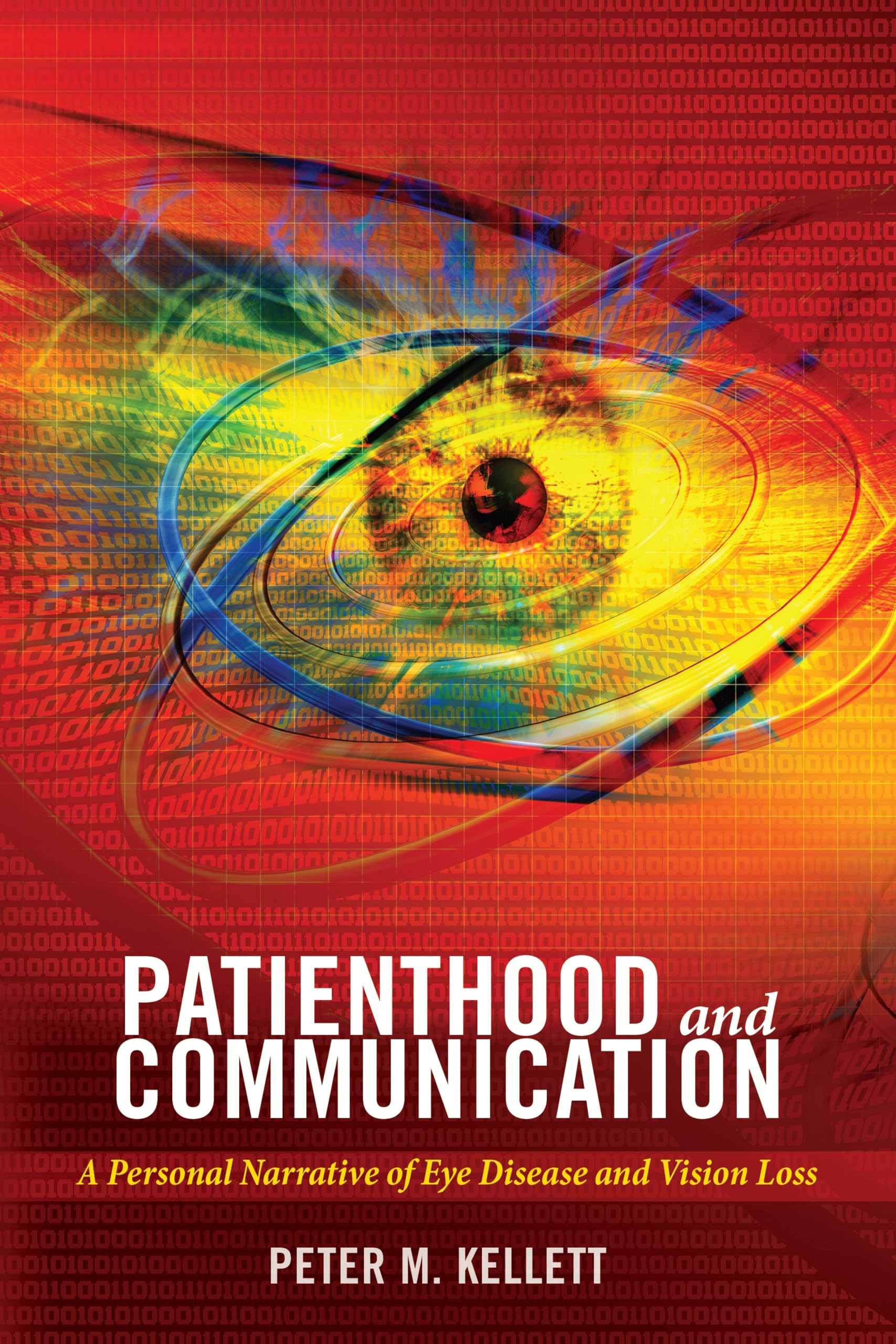 Patienthood and Communication: A Personal Narrative of Eye Disease and Vision Loss (Health Communication),Used