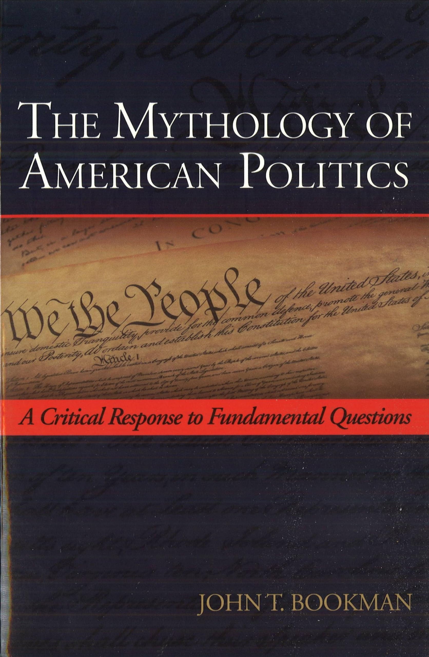 The Mythology of American Politics: A Critical Response to Fundamental Questions,Used