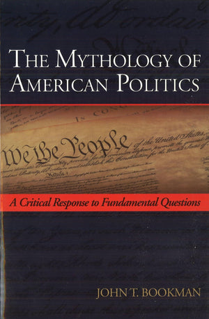 The Mythology of American Politics: A Critical Response to Fundamental Questions,Used