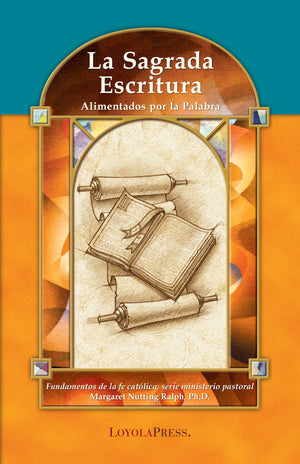 La Sagrada Escritura: Alimentados Por La Palabrad (Catholic Basics: A Pastoral Ministry Series) (Spanish Edition),New