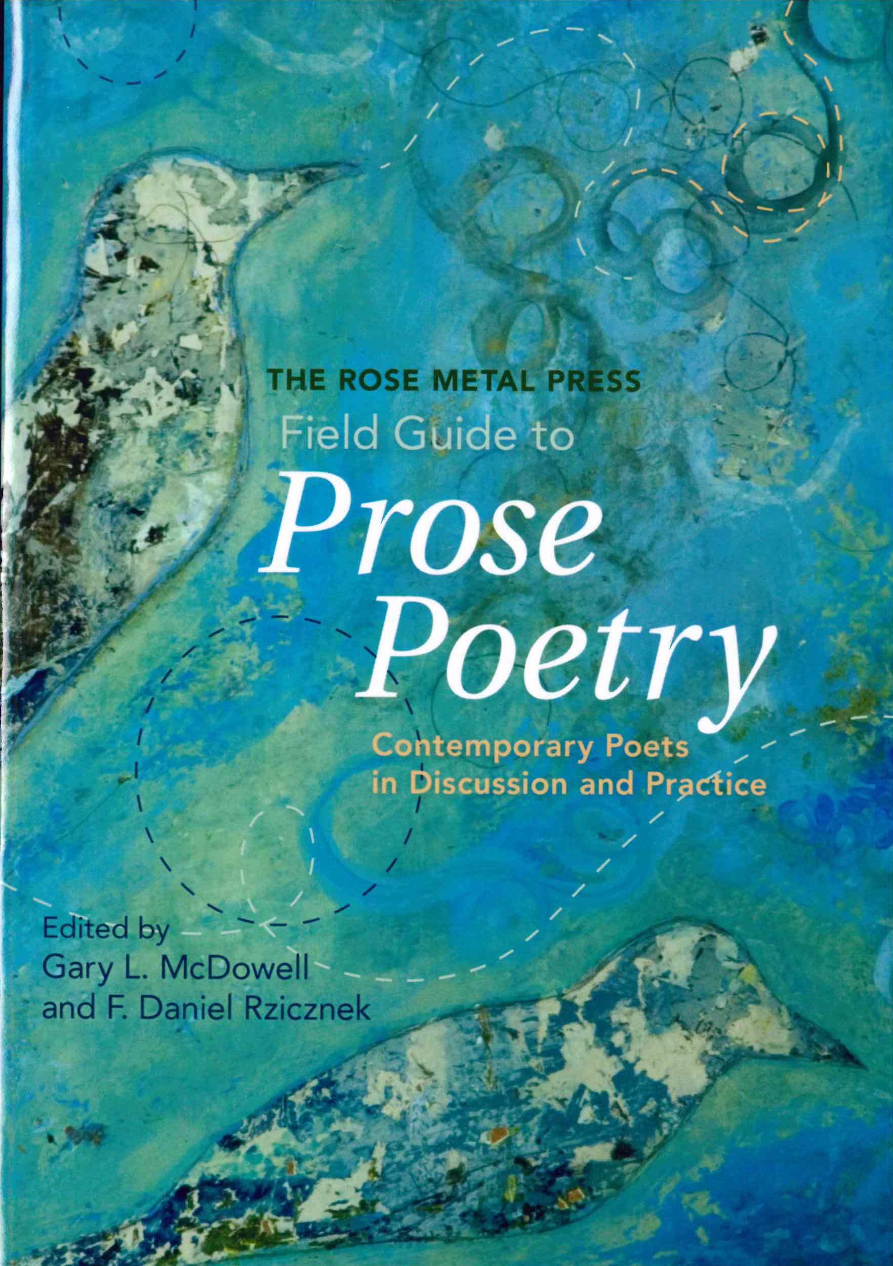 The Rose Metal Press Field Guide to Prose Poetry: Contemporary Poets in Discussion and Practice,New