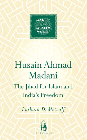 Husain Ahmad Madani (Makers of the Muslim World),Used