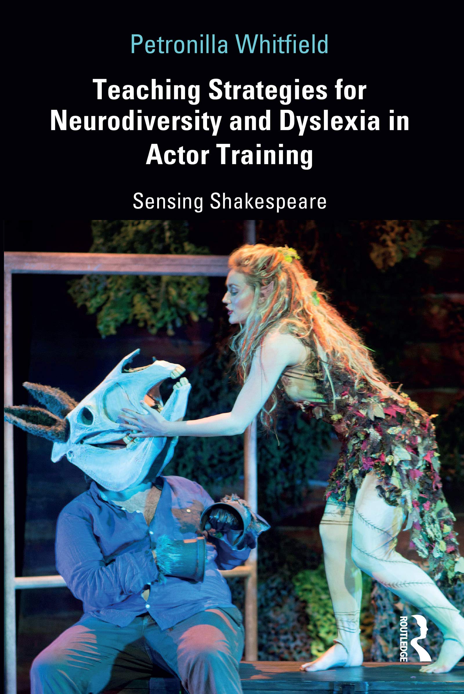 Teaching Strategies for Neurodiversity and Dyslexia in Actor Training: Sensing Shakespeare,Used