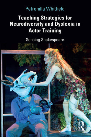 Teaching Strategies for Neurodiversity and Dyslexia in Actor Training: Sensing Shakespeare,Used