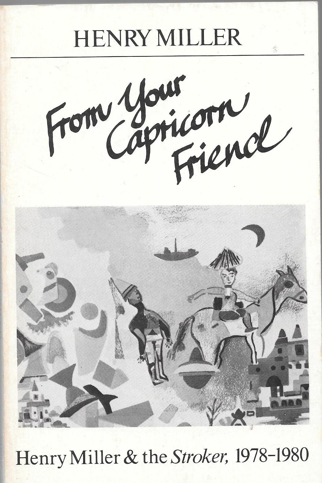 From Your Capricorn Friend: Henry Miller And The Stroker, 19781980,Used