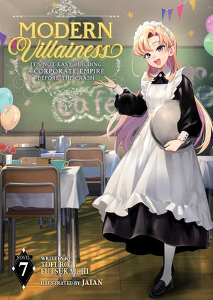 Modern Villainess: ItS Not Easy Building A Corporate Empire Before The Crash (Light Novel) Vol. 7