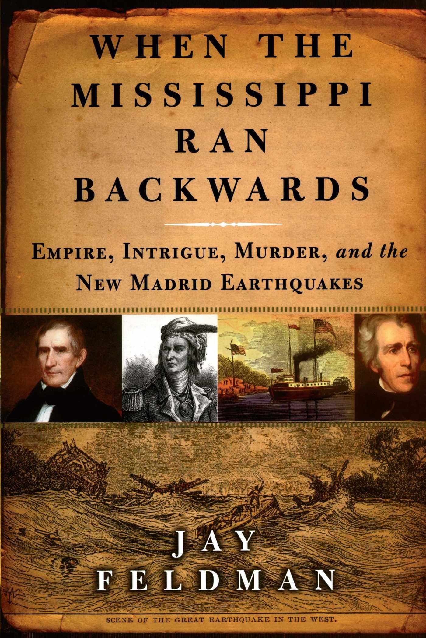 When The Mississippi Ran Backwards: Empire, Intrigue, Murder, And The New Madrid Earthquakes Of 181112-new