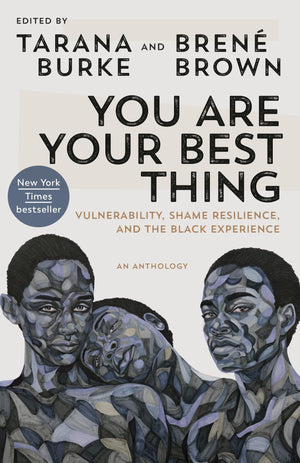 You Are Your Best Thing: Vulnerability, Shame Resilience, And The Black Experience