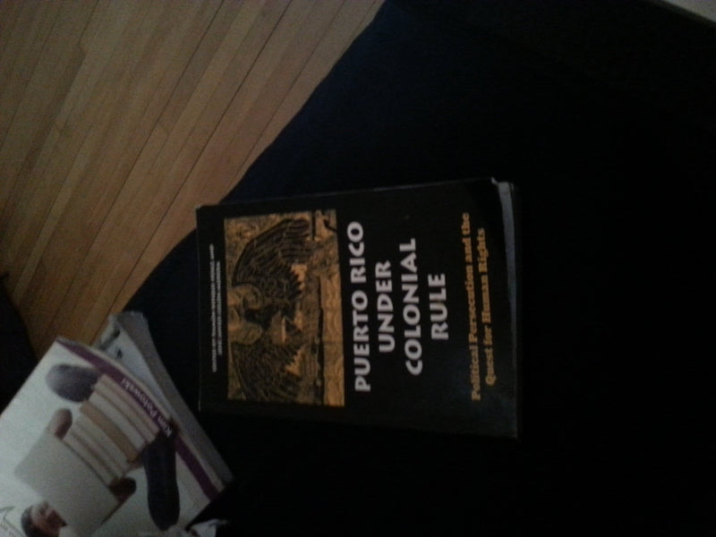 Puerto Rico under Colonial Rule: Political Persecution and the Quest for Human Rights,Used