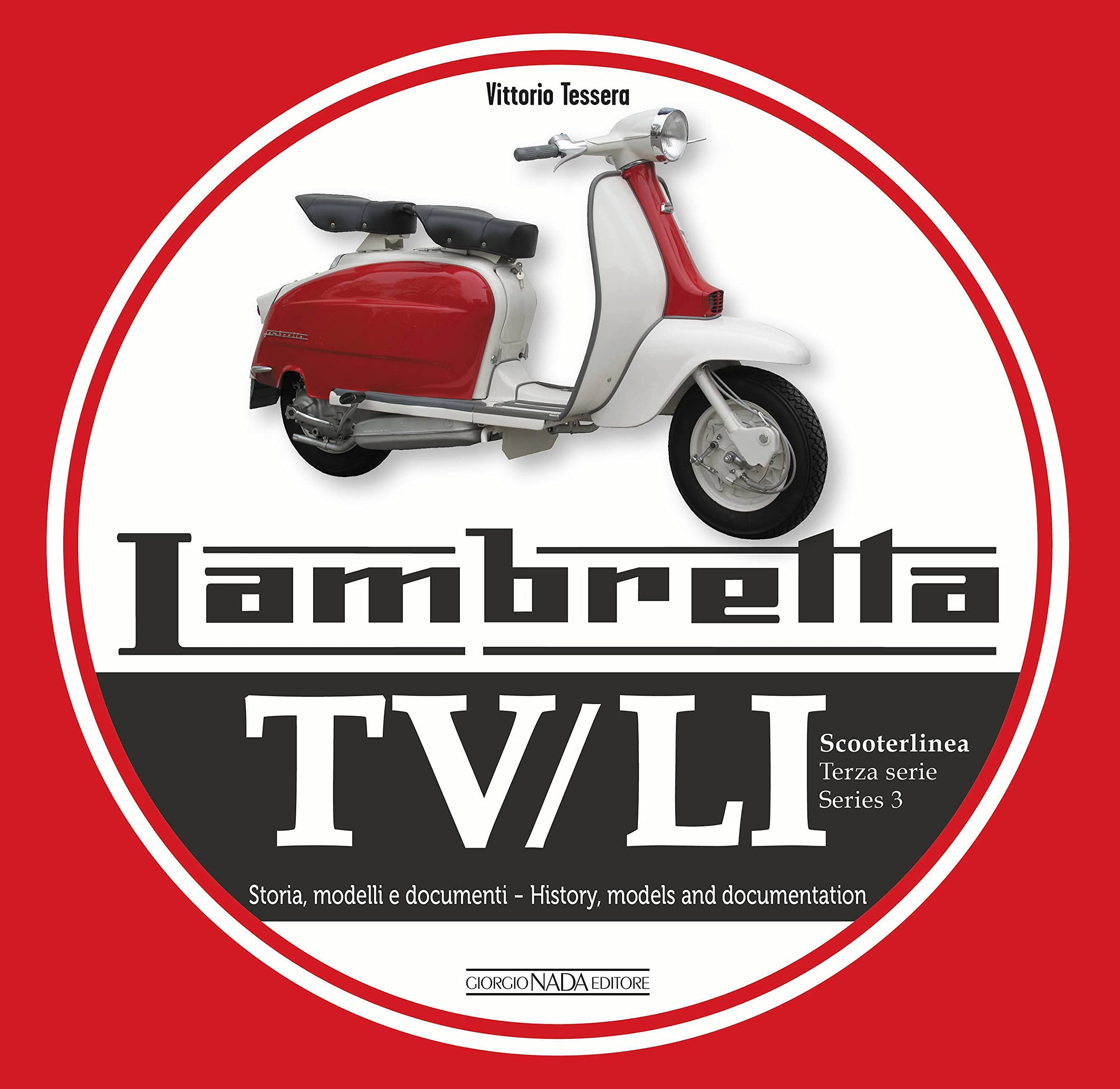 Lambretta Tv/Li Scooterlinea: Terza Serie Storia, Modelli E Documenti / Series 3 History, Models And Documentation (Multilingual