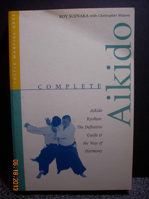 Complete Aikido: Aikido Kyohanthe Definitive Guide To The Way Of Harmony (Complete Martial Arts),New