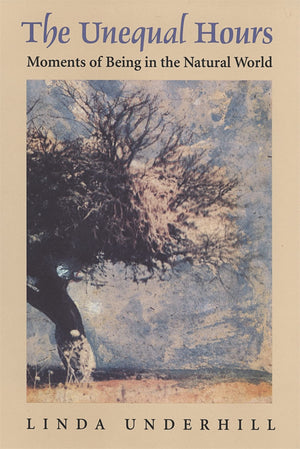 The Unequal Hours: Moments Of Being In The Natural World,Used