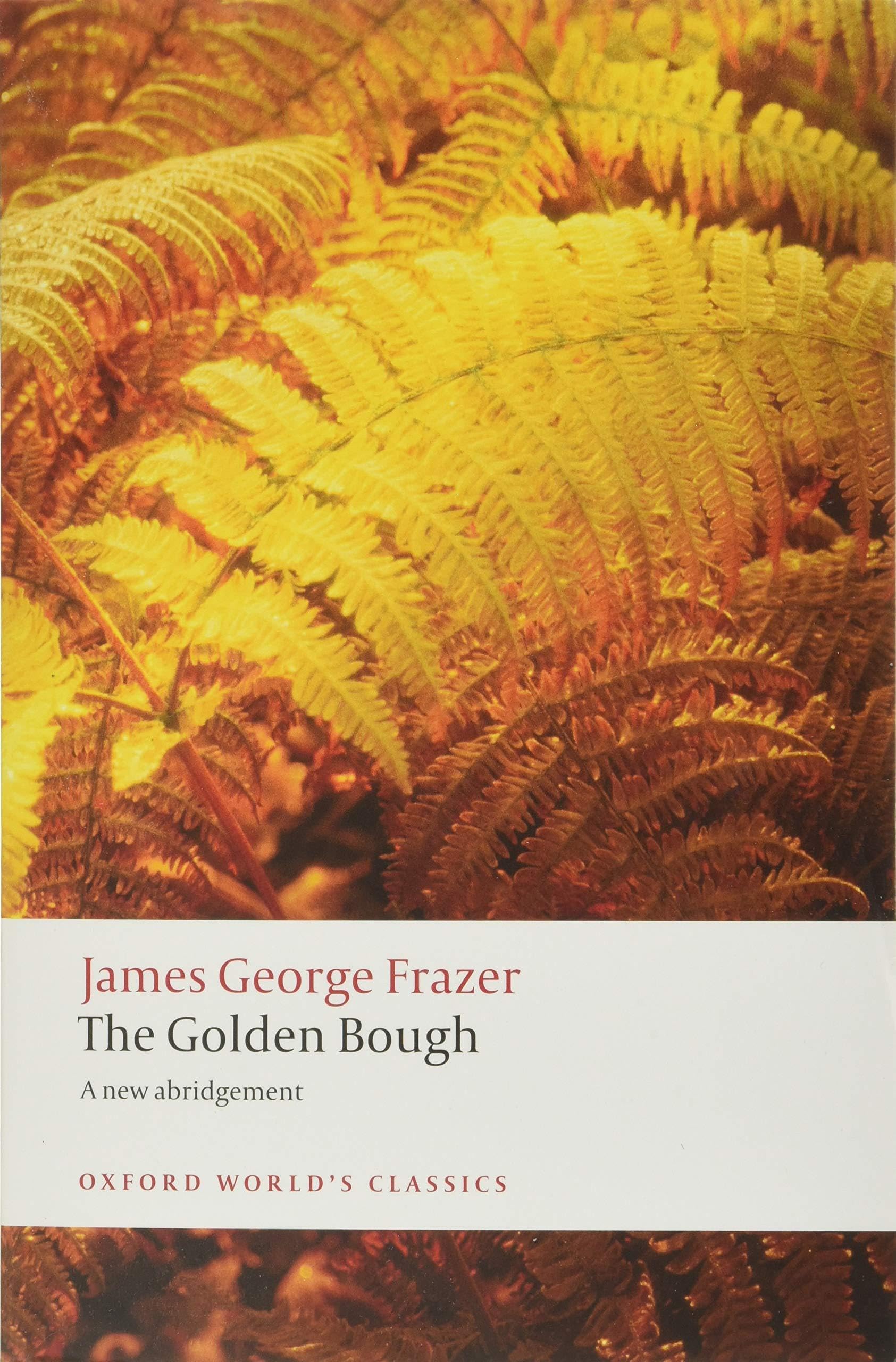 The Golden Bough: A Study in Magic and Religion: A New Abridgement from the Second and Third Editions (Oxford World's Classics),New