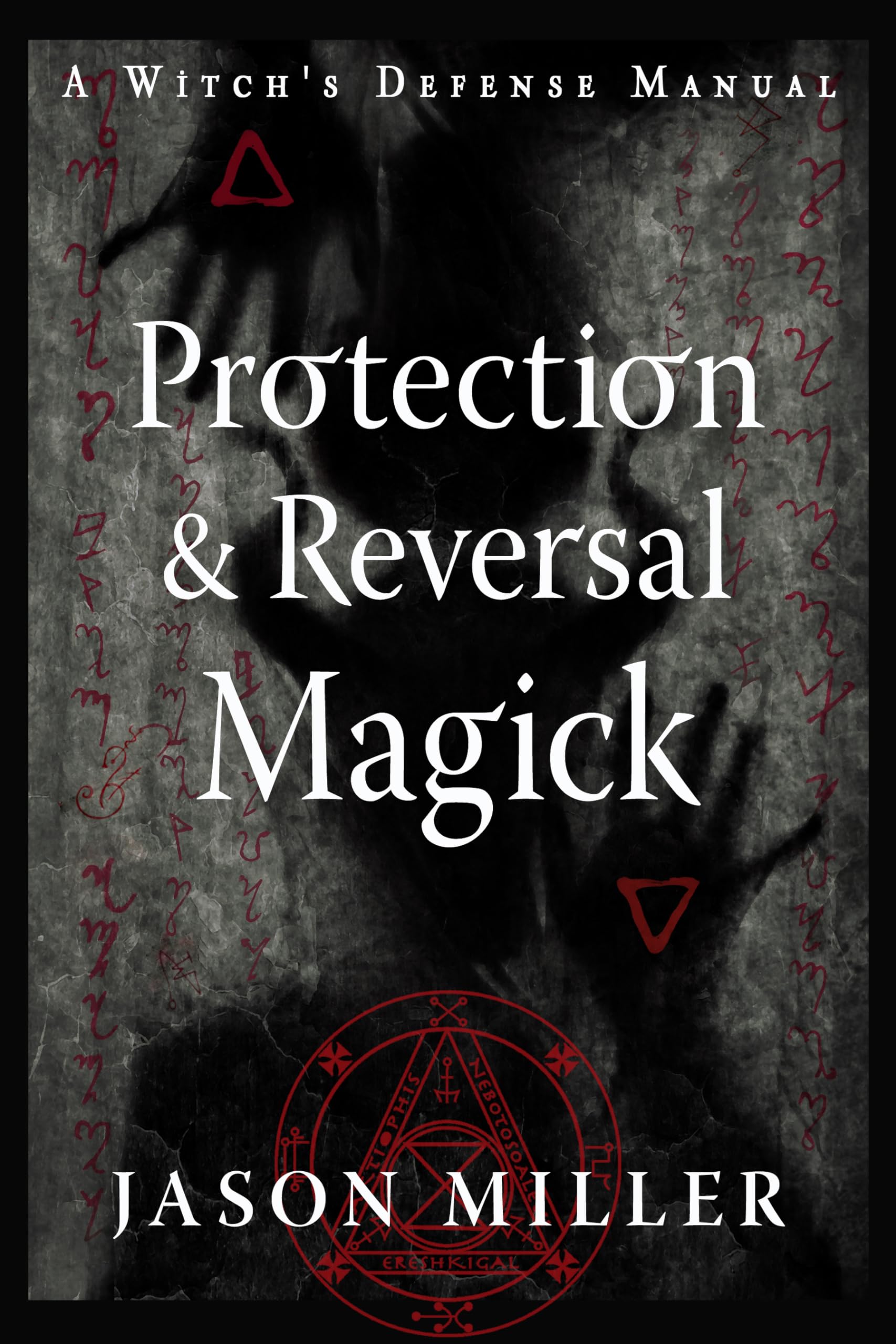 Protection & Reversal Magick (Revised and Updated Edition): A Witch's Defense Manual (Strategic Sorcery Series),Used