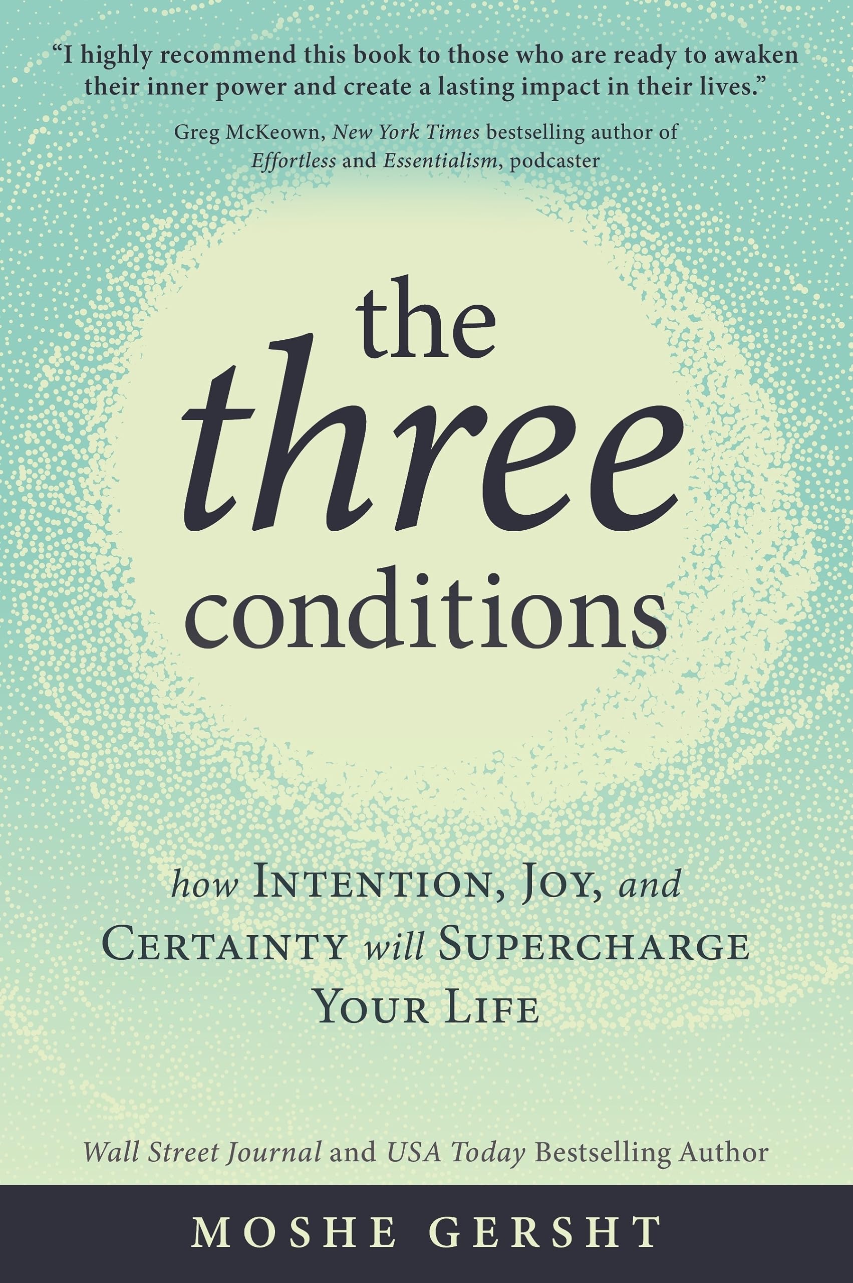 The Three Conditions: How Intention, Joy, And Certainty Will Supercharge Your Life,Used