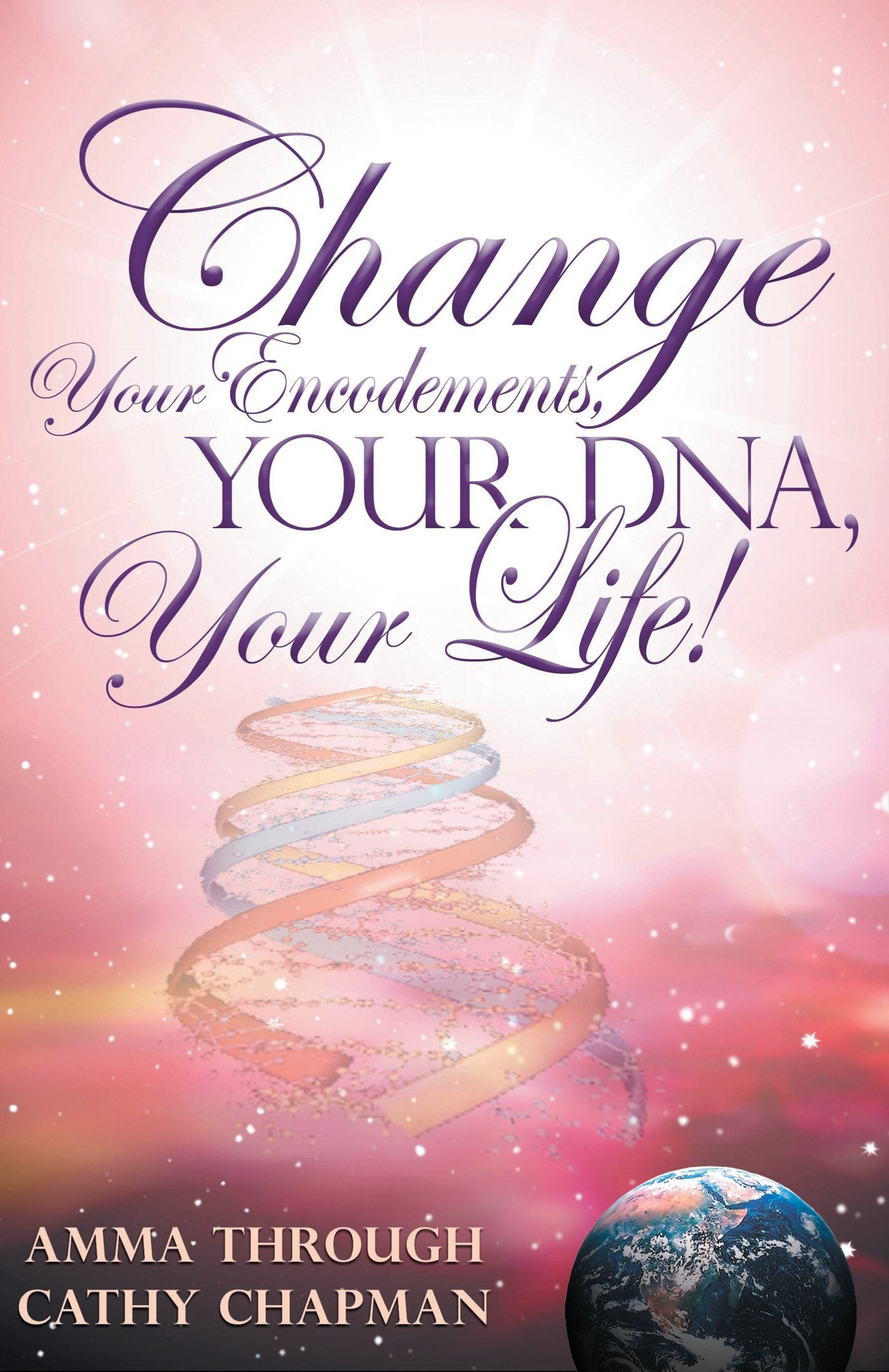 Change Your Encodements, Your Dna, Your Life!