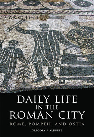 Daily Life In The Roman City: Rome, Pompeii, And Ostia,New