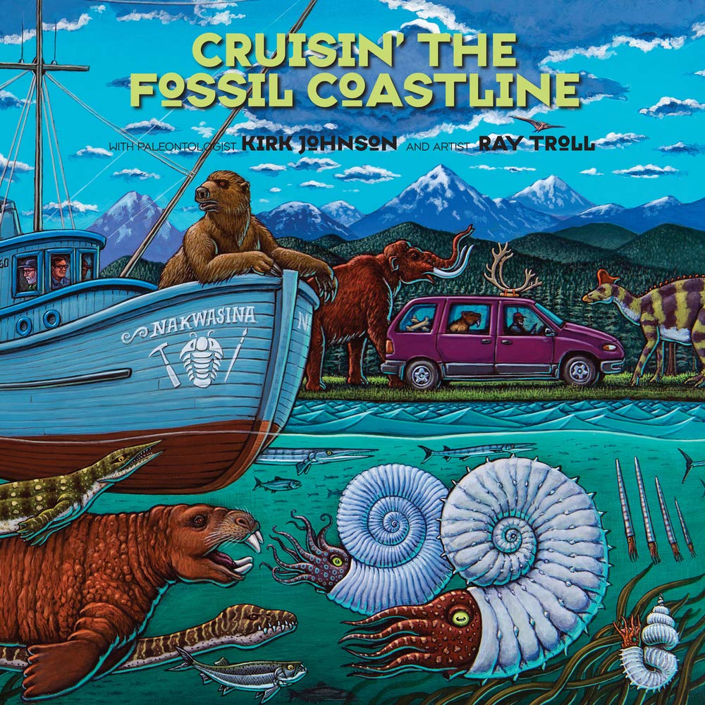 Cruisin' The Fossil Coastline: The Travels Of An Artist And A Scientist Along The Shores Of The Prehistoric Pacific