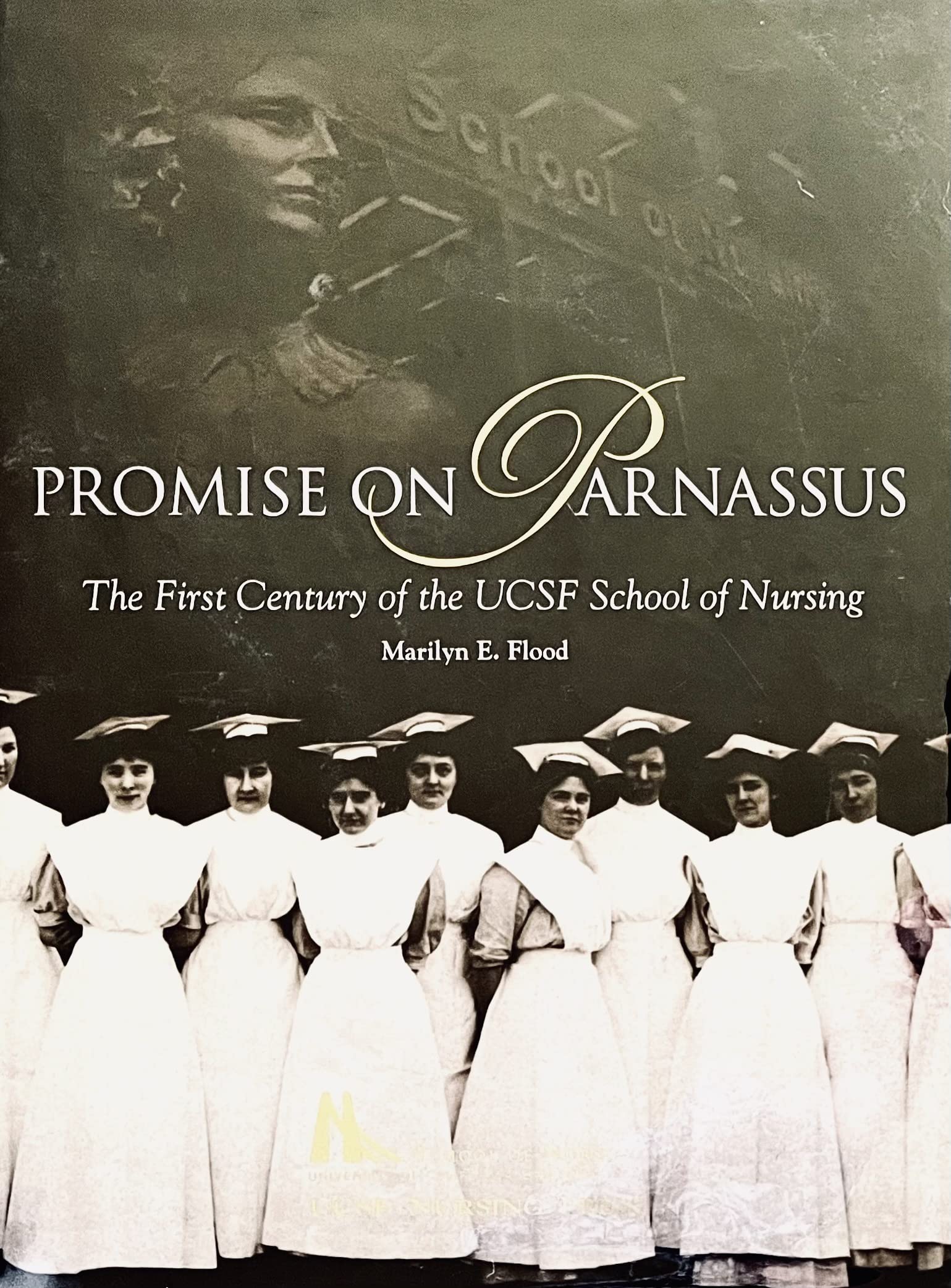 Promise On Parnassus: The First Century Of The Ucsf School Of Nursing,Used