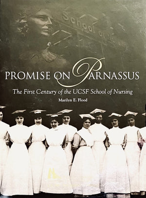Promise On Parnassus: The First Century Of The Ucsf School Of Nursing,Used