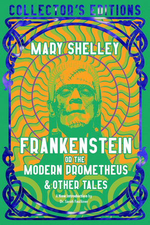 Frankenstein, or The Modern Prometheus (Flame Tree Collectors Editions)