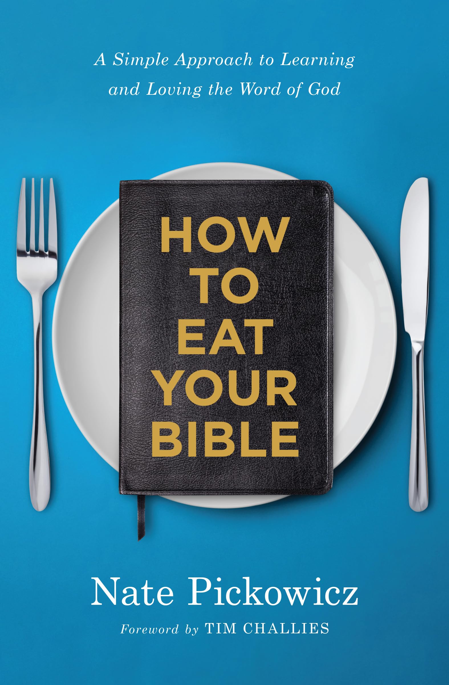 How to Eat Your Bible: A Simple Approach to Learning and Loving the Word of God,Used