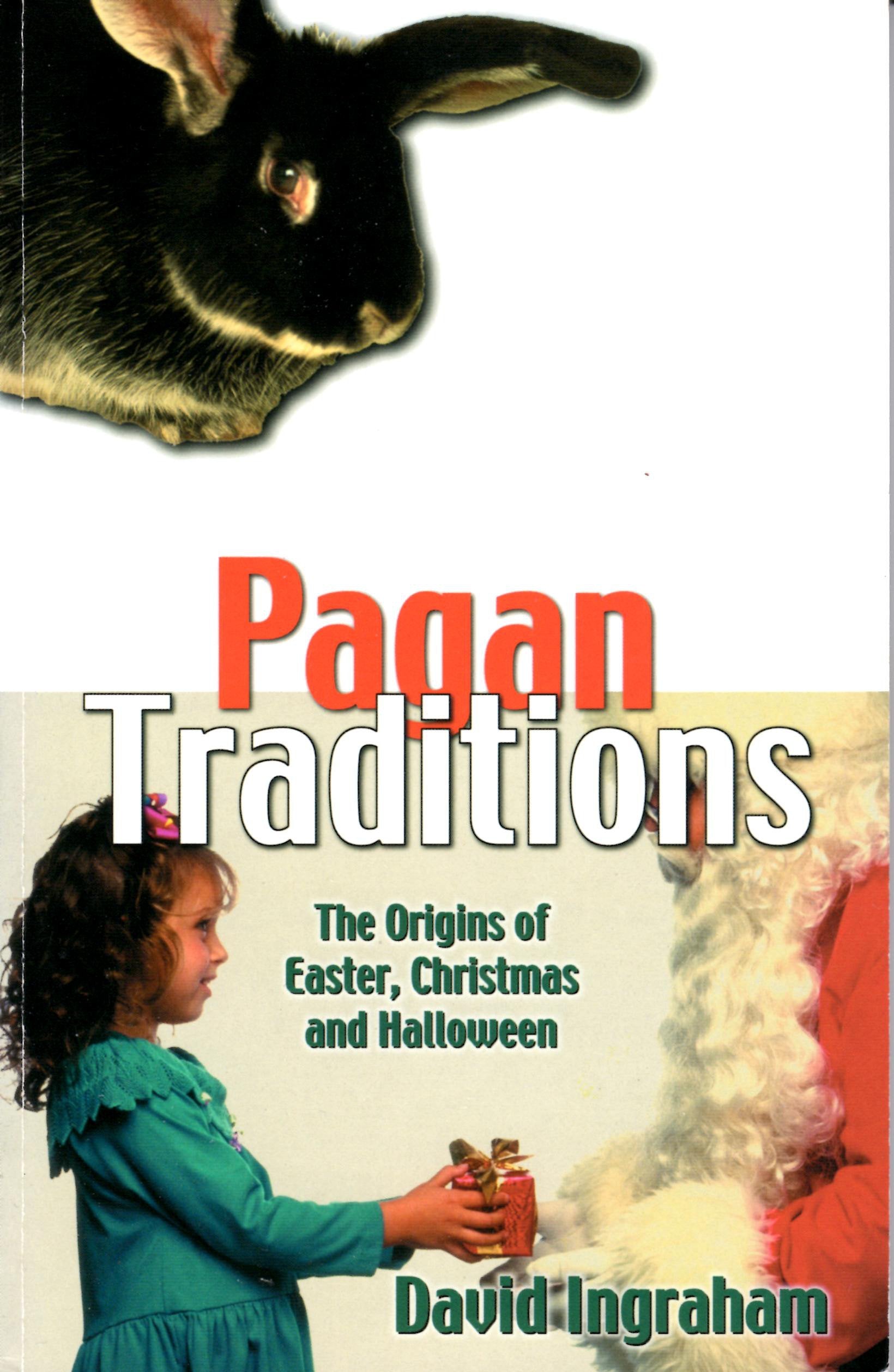 Pagan Traditions: The Origins of Easter, Christmas and Halloween,Used