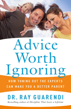 Advice Worth Ignoring: How Tuning Out The Experts Can Make You A Better Parent