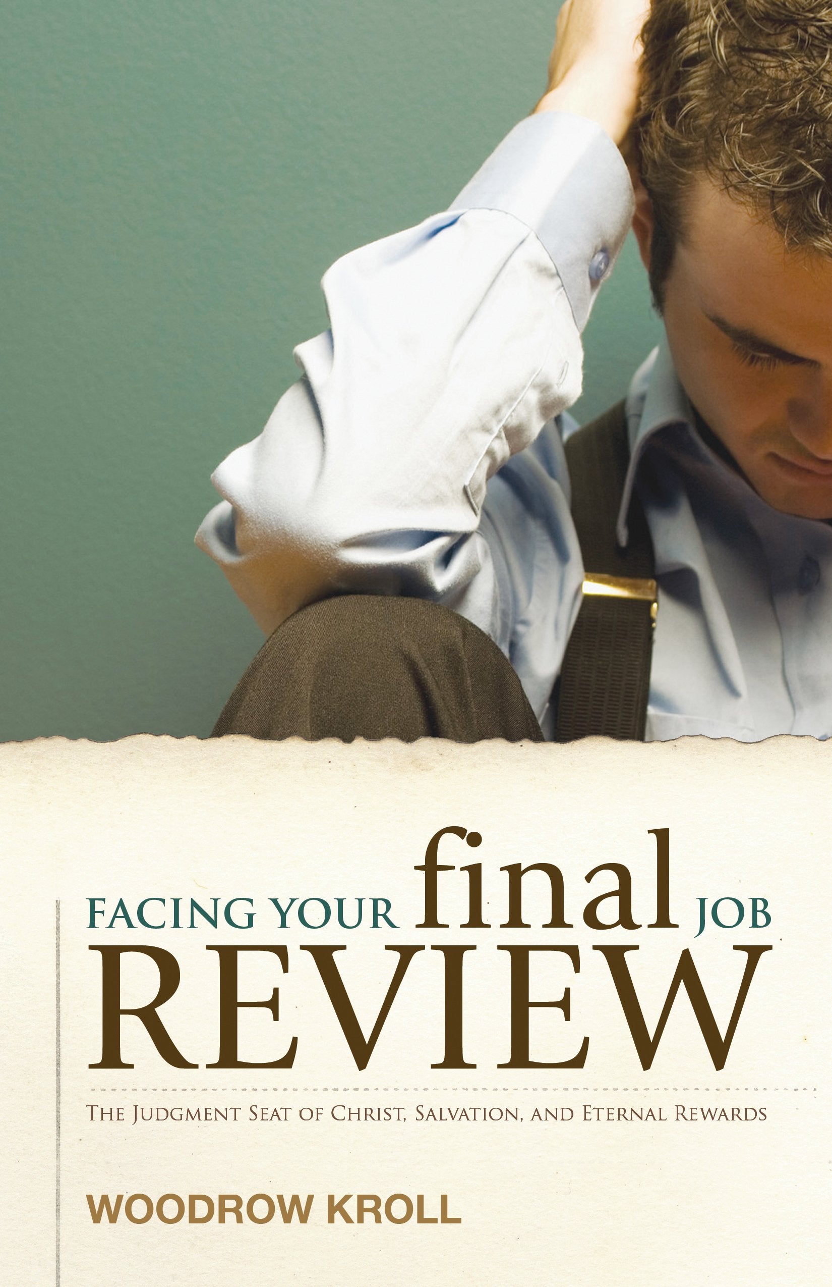 Facing Your Final Job Review: The Judgment Seat of Christ, Salvation, and Eternal Rewards,Used