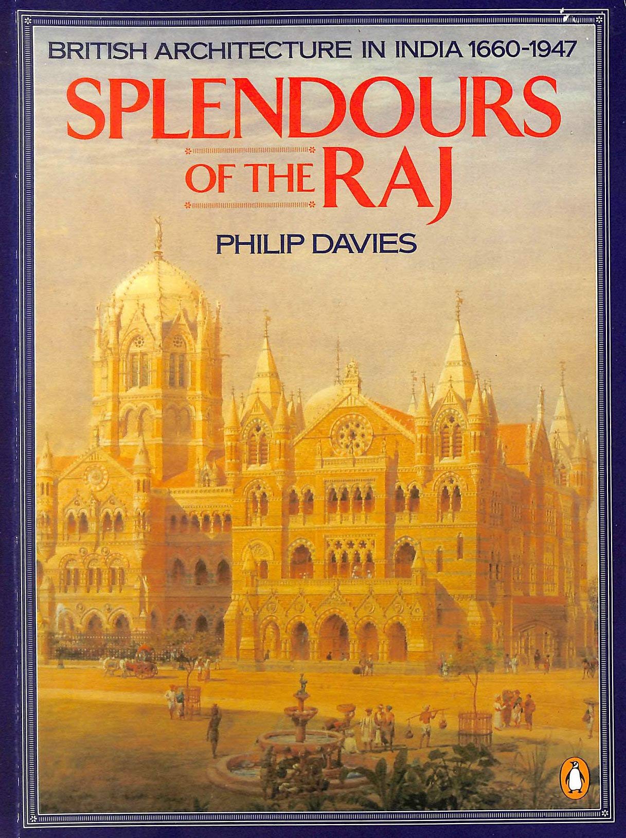 Splendours Of The Raj: Architecture In India 16601947,Used