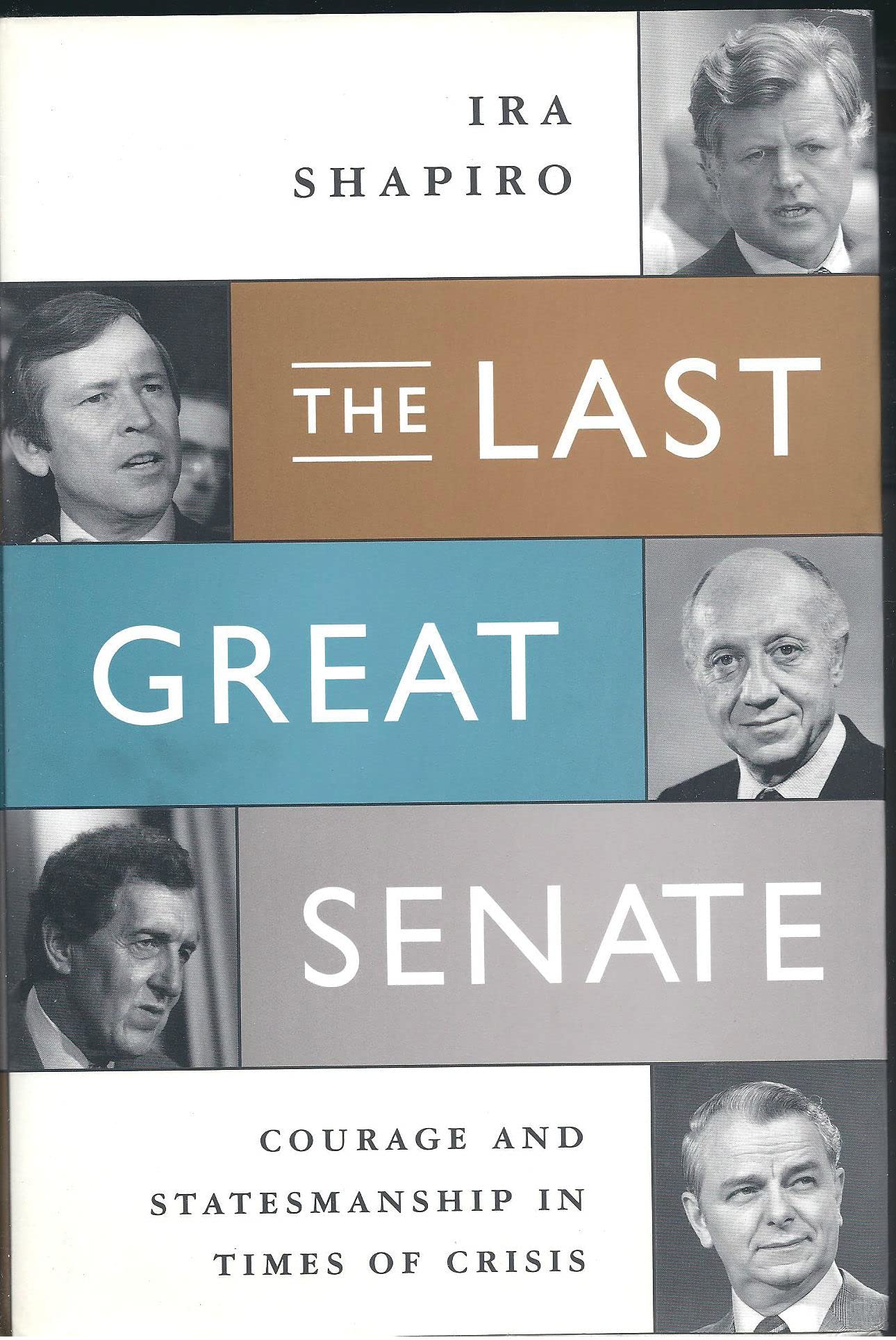 The Last Great Senate: Courage And Statesmanship In Times Of Crisis