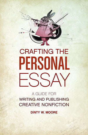 Crafting The Personal Essay: A Guide for Writing and Publishing Creative NonFiction,Used