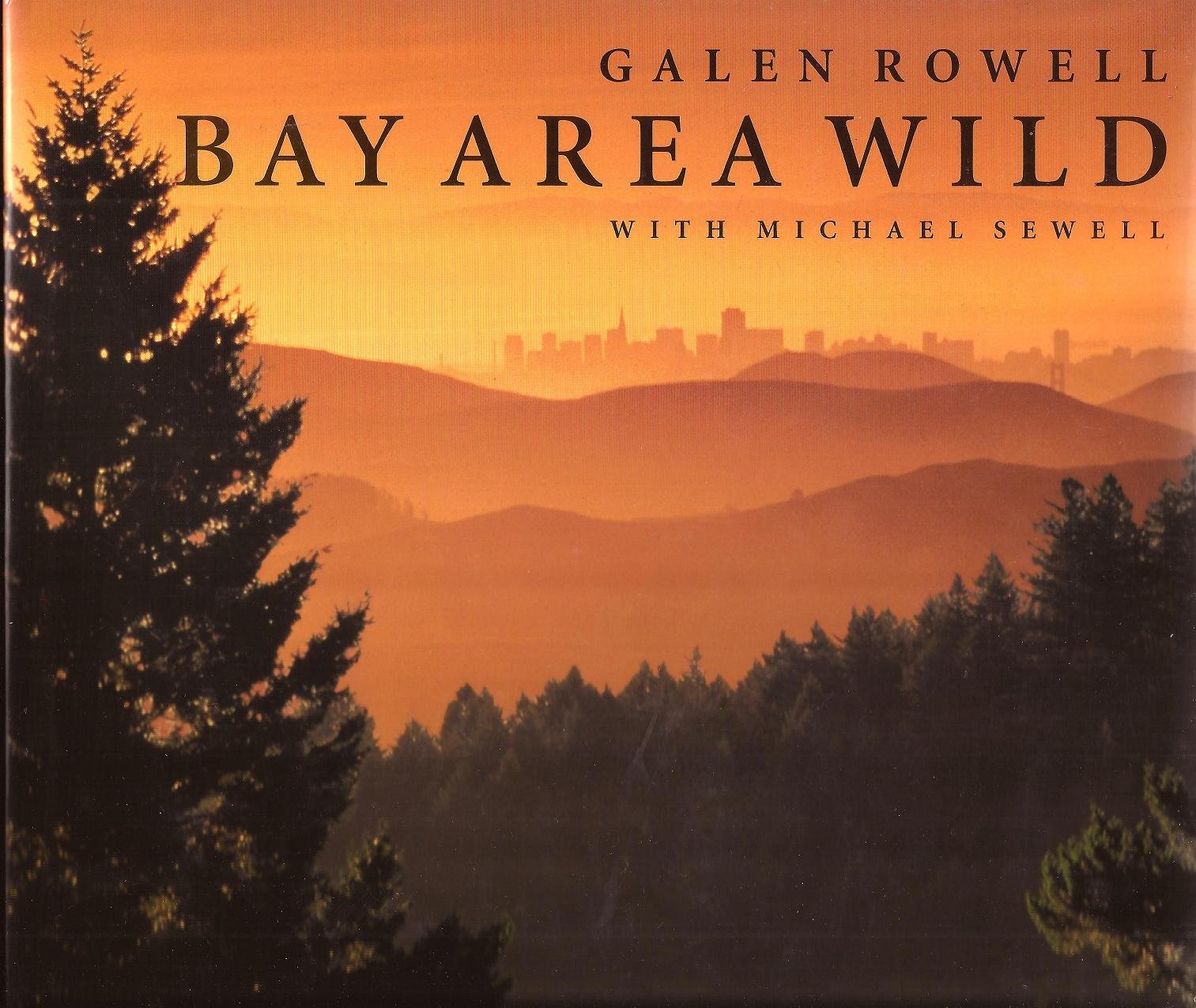 Bay Area Wild: A Celebration of the Natural Heritage of the San Francisco Bay Area,Used