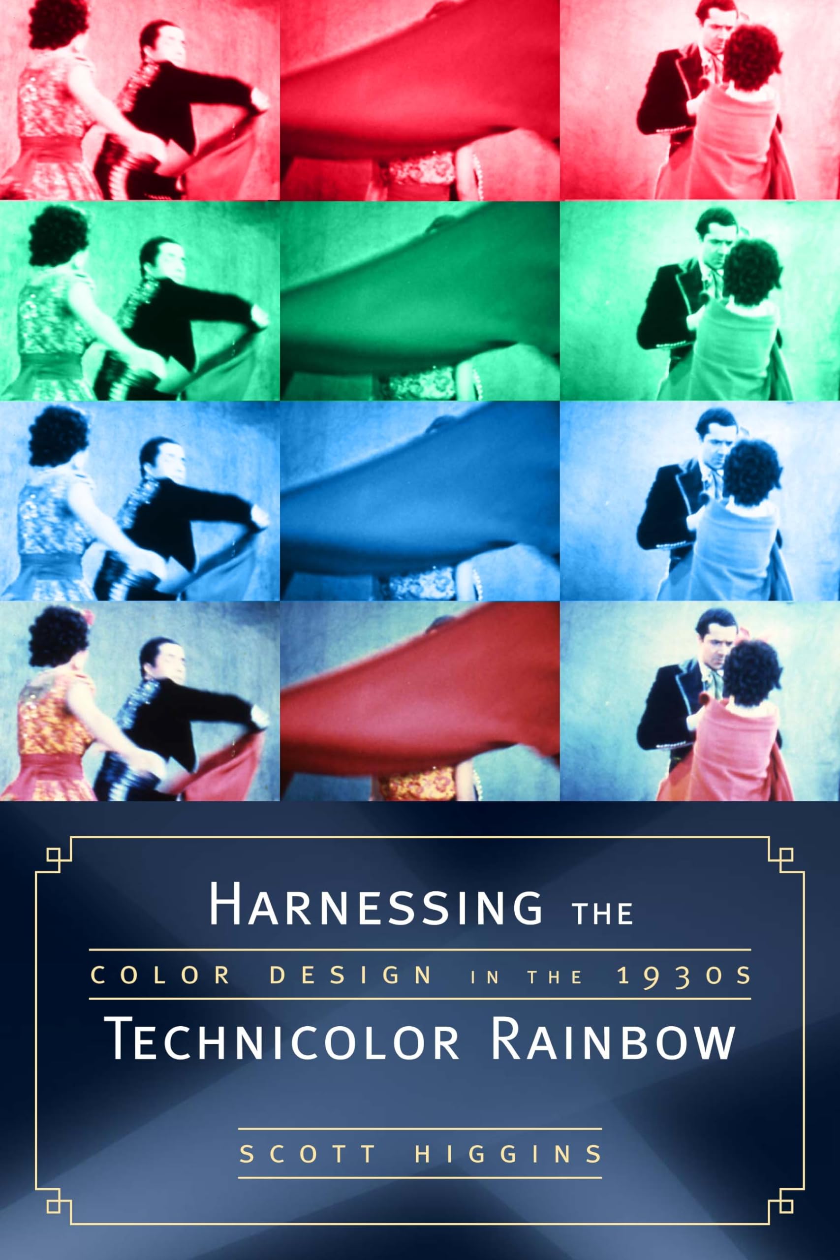 Harnessing the Technicolor Rainbow: Color Design in the 1930s,Used