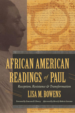 African American Readings Of Paul: Reception, Resistance, And Transformation,New