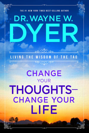 Change Your Thoughts  Change Your Life: Living the Wisdom of the Tao,Used