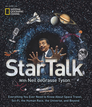 StarTalk: Everything You Ever Need to Know About Space Travel, SciFi, the Human Race, the Universe, and Beyond,New