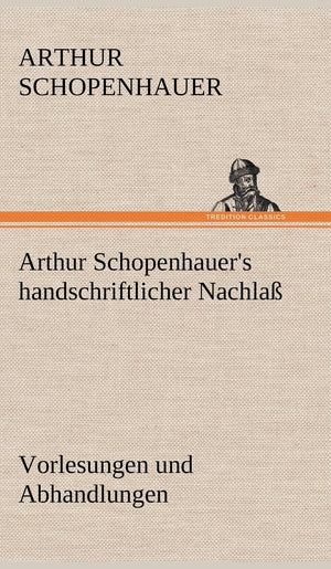 Arthur Schopenhauer's Handschriftlicher Nachlass  Vorlesungen Und Abhandlungen (German Edition),Used