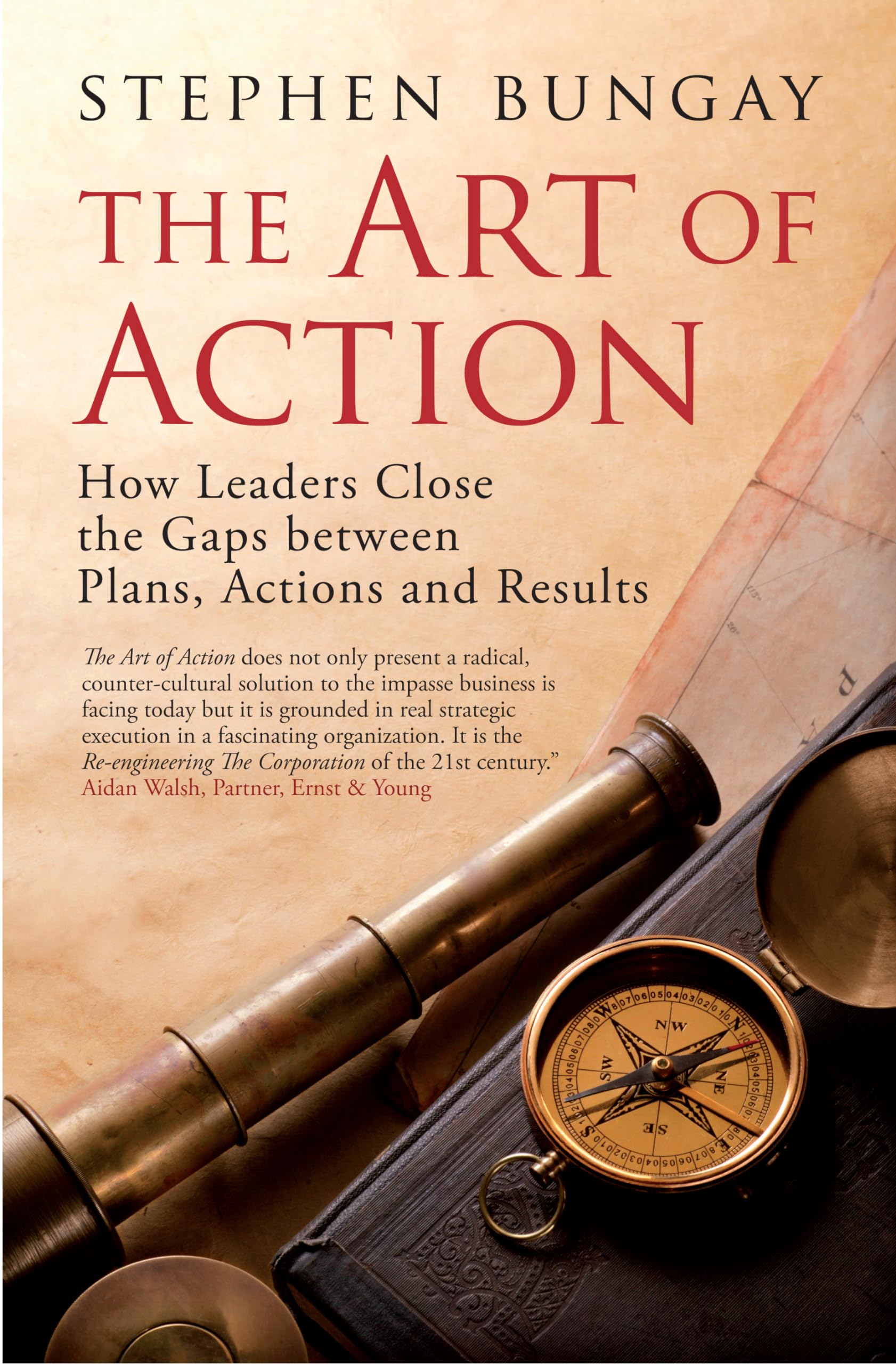 The Art of Action: How Leaders Close the Gaps between Plans, Actions, and Results,Used
