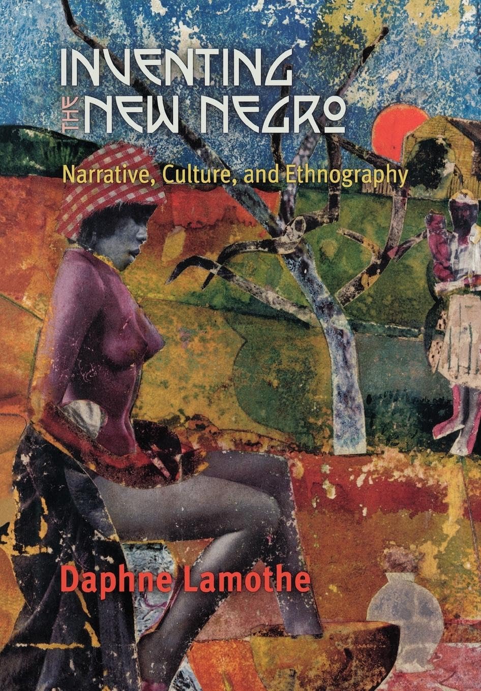 Inventing The New Negro: Narrative, Culture, And Ethnography,New