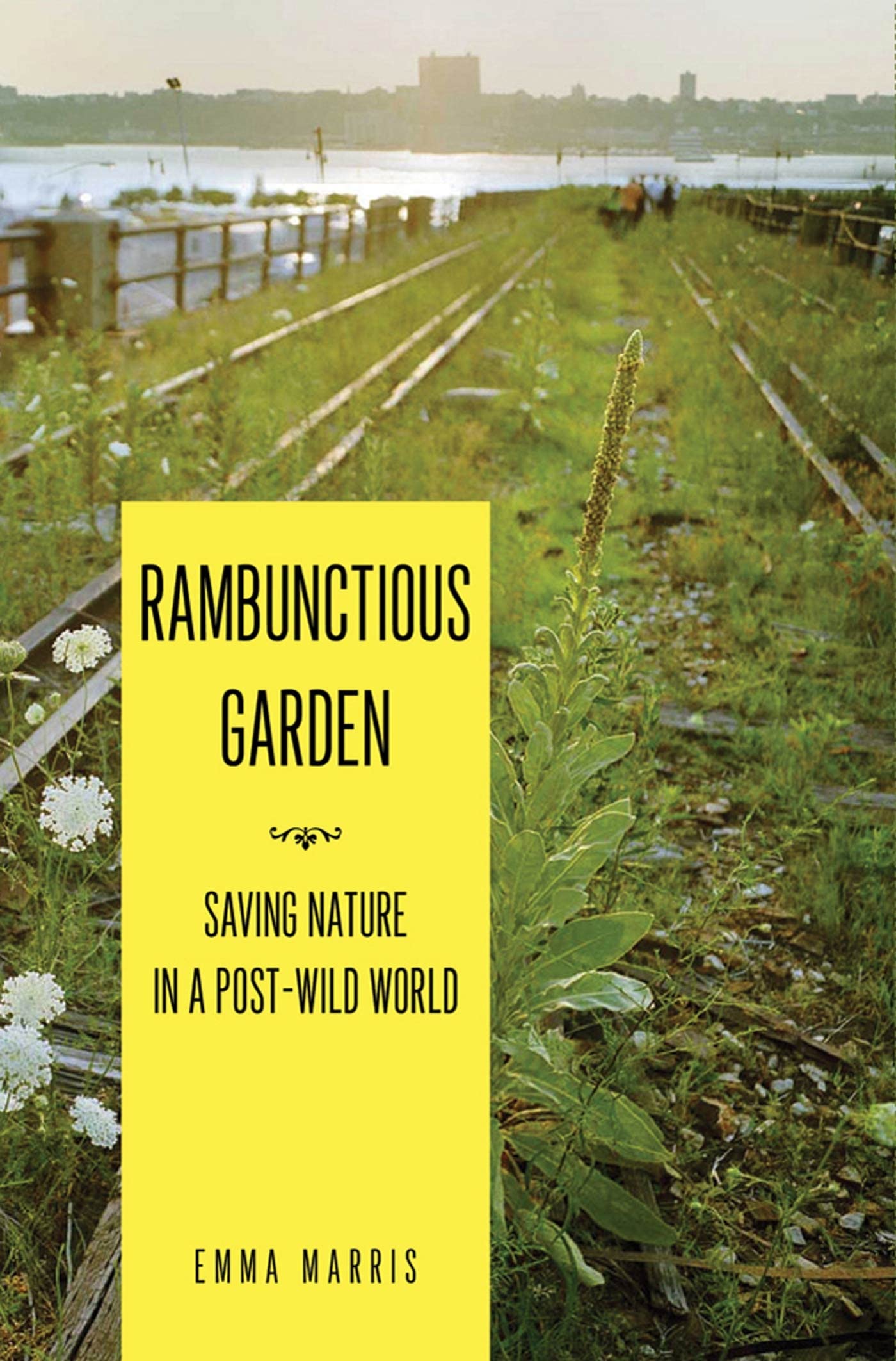 The Rambunctious Garden: Saving Nature in a PostWild World,New