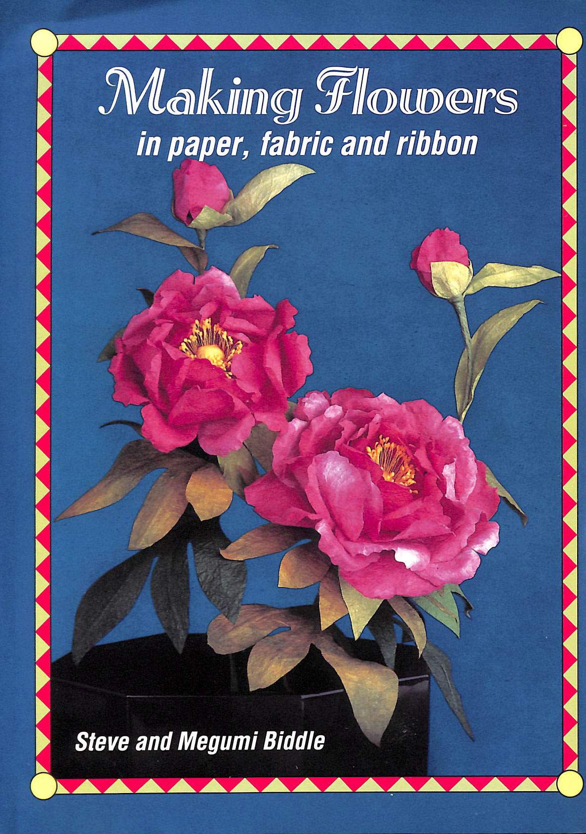 Making Flowers in Paper, Fabric and Ribbon,Used