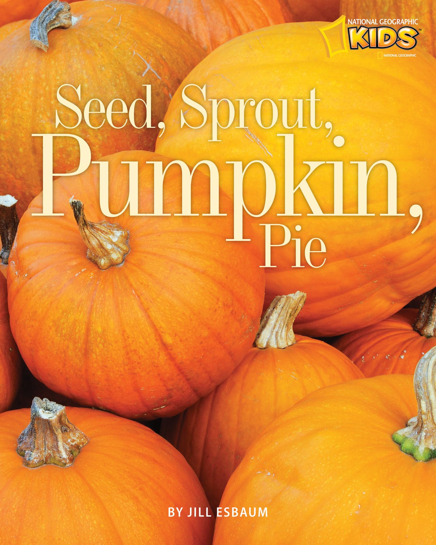 Seed, Sprout, Pumpkin, Pie (Picture the Seasons),New